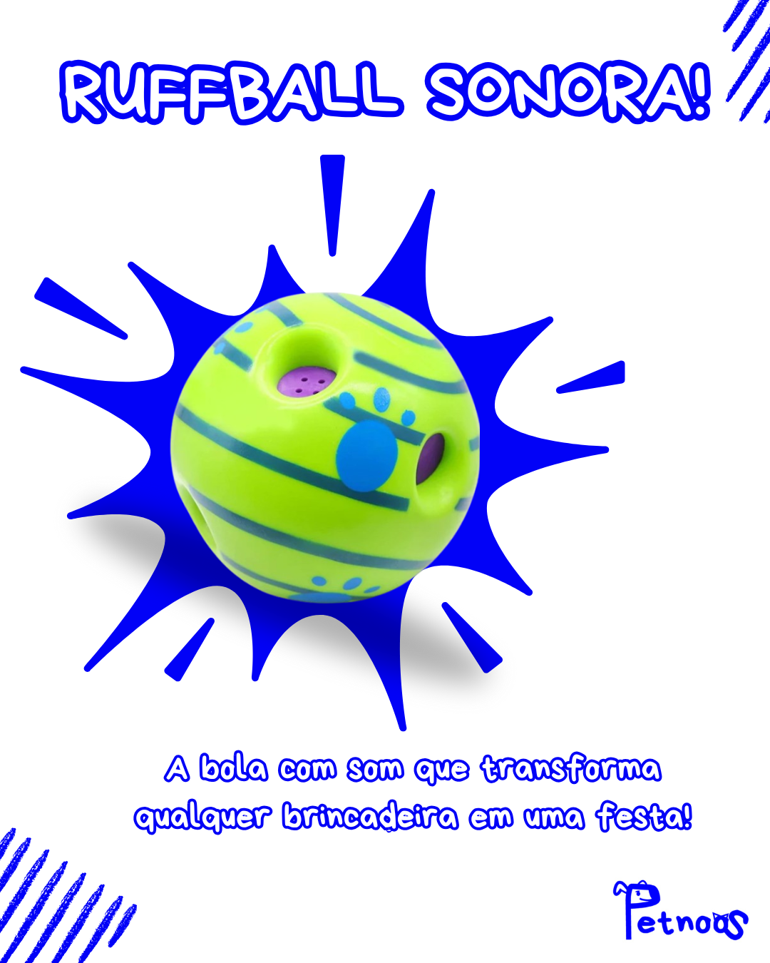 RUFFBALL SONORA - DIVERSÃO QUE LATE ALEGRIA!